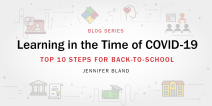 Learning in the time of COVID-19: Top 10 Steps for Back-to-School by Jennifer Bland